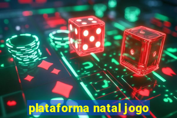 plataforma natal jogo